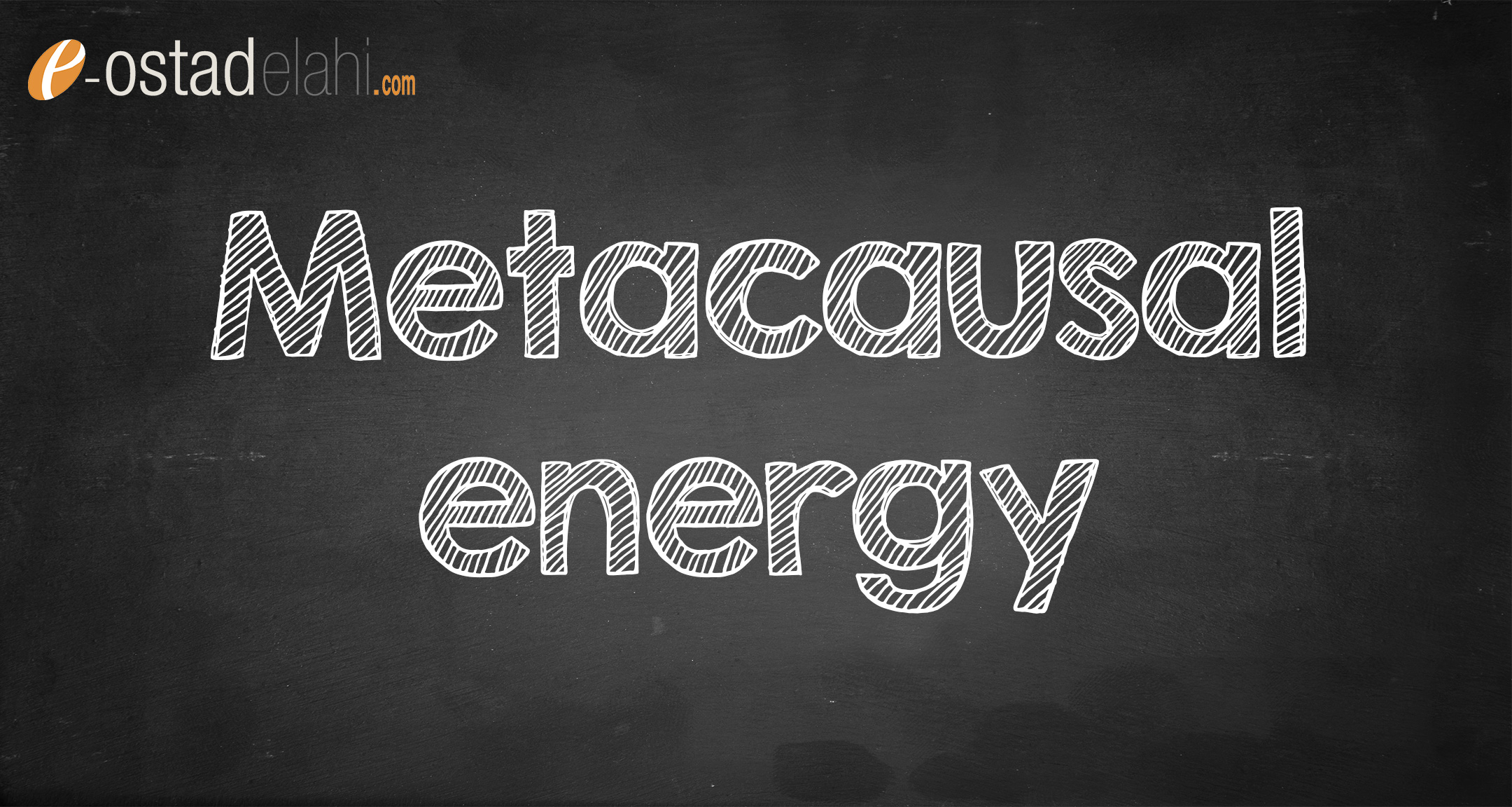 Metacausal energy